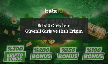Bets10 Giriş İran Güvenli Giriş ve Hızlı Erişim