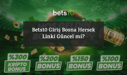 Bets10 Giriş Bosna Hersek Linki Güncel mi?